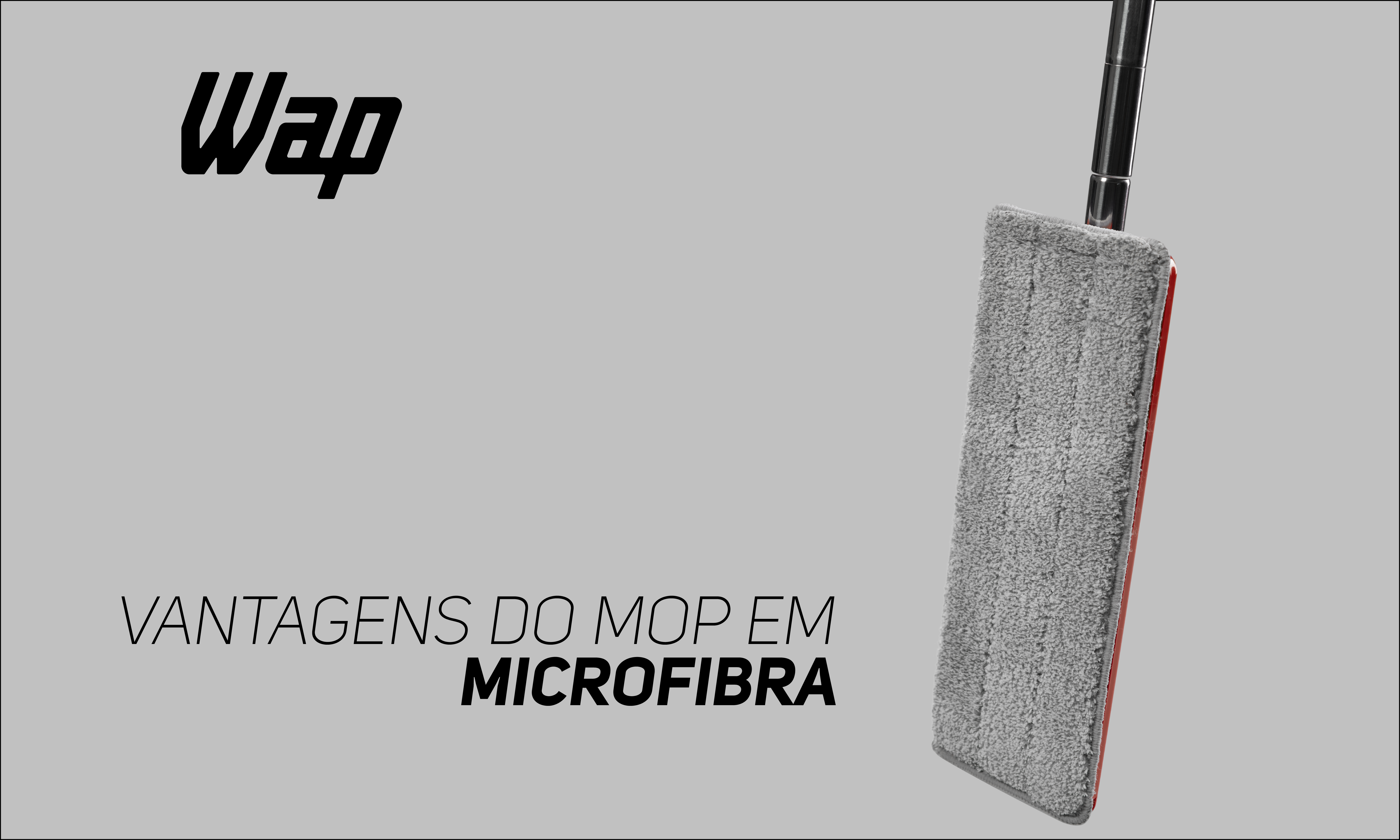 Vantagens dos mops em microfibra do WAP MOP Multiuso Lava e Seca
